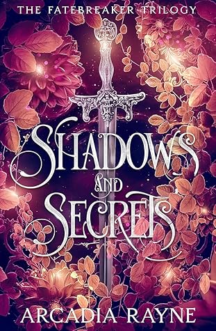 Shadows and Secrets (The Fatebreaker Trilogy, #1)