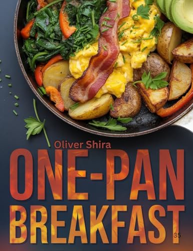 One-pan Breakfast : Simple, Delicious, and No-Mess Breakfasts All Made in One Pan (Good Morning Flavors: The Ultimate Breakfast Cookbook Series)