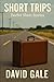 Short Trips: Twelve Short Stories