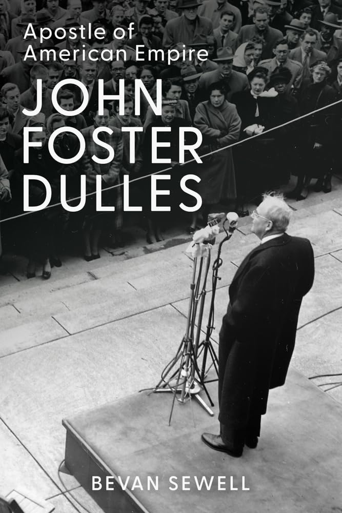 John Foster Dulles: Apostle of American Empire (Hardcover)
