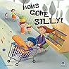 Moms Gone Silly!:...