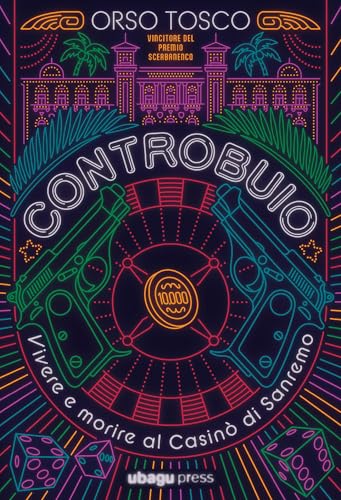 Controbuio: Vivere e morire al casinò di Sanremo (Italian Edition)