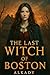 The Last Witch of Boston: A...