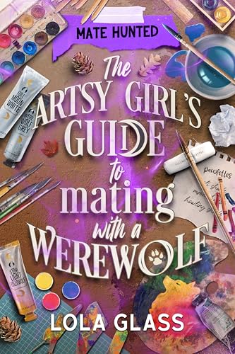 The Artsy Girl's Guide to Mating with a Werewolf (Mate Hunted Book 2)