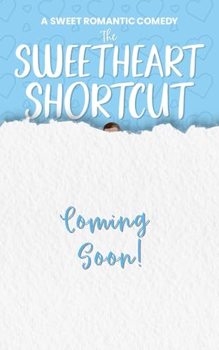 The Sweetheart Shortcut: A Sweet Romantic Comedy (Kindle Edition)
