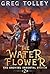 Water Flower by Greg Tolley Water Flower by Greg Tolley
