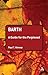 Barth: A Guide for the Perplexed
