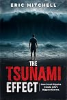 The Tsunami Effect: How Small Ripples Create Life's Biggest Storms The Tsunami Effect: How Small Ripples Create Life's Biggest Storms