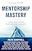 Mentorship Mastery: A Holis...