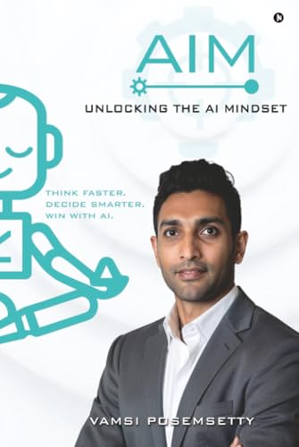 AIM Unlocking the AI Mindset: Think Faster. Decide Smarter. Win with AI. (Hardcover)