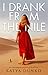 I Drank From The Nile: An Unbreakable Memoir of Resilience