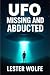 UFO - Missing and Abducted:...