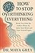 How to Stop Overthinking Everything: Break Free from the Endless What-Ifs, Quiet Your Mind, and Trust Yourself Again (Emotional Health Series)