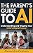 The Parent's Guide to AI: U...