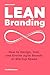 LEAN Branding: How to Desig...