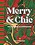 Merry & Chic: Your Most Dazzling Christmas Ever