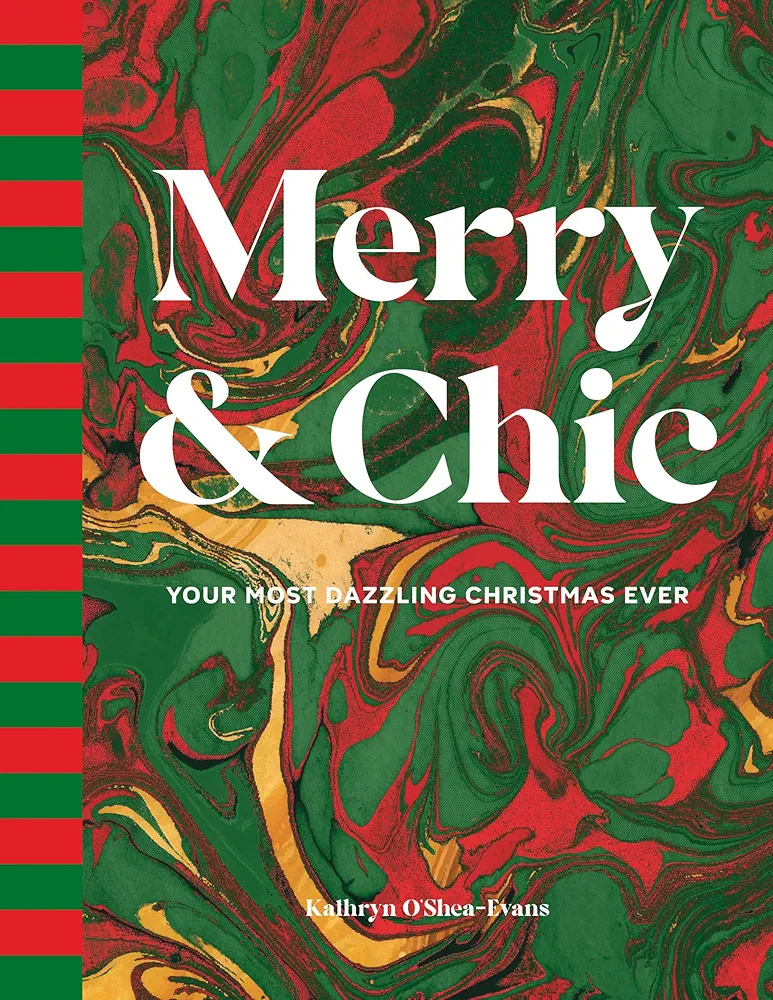 Merry & Chic: Your Most Dazzling Christmas Ever