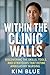 Within the Clinic Walls: Di...