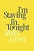 I'm Staying in Tonight by Stella Leoni I'm Staying in Tonight by Stella Leoni