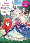 Royal Spirits Are a Royal Pain! Give Me a Regular Romance: Volume 1