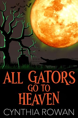 All Gators Go To Heaven (A Moonlit Mausoleum Mystery Book 1)