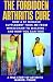 THE FORBIDDEN ARTHRITIS CURE: How a $7 Miracle Supplement Took Me From Wheelchair to Walking… And How You Can, Too*