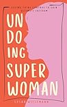 Undoing Super Woman by Susan Wiesemann