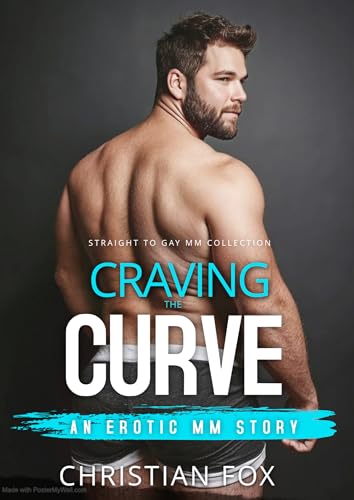Craving The Curve: Straight To Gay MM First Time Explicit Short Story (Straight To Gay Mm Collection)