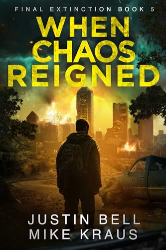 When Chaos Reigned: Final Extinction 5: (A Post-Apocalyptic Disaster Thriller)