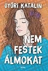 Nem festek álmokat by Katalin Győri