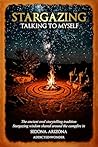 Stargazing: Talking To Myself : Not the Same, Yet not Another SEDONA, ARIZONA