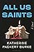 All Us Saints by Katherine Packert Burke