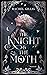 The Knight and the Moth (The Stonewater Kingdom, #1)