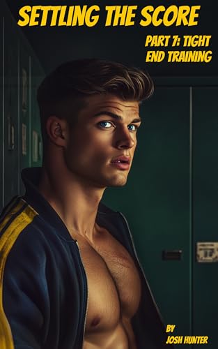 Settling the Score — Part 7: Tight End Training: gay jock-nerd enemies-to-lovers sports MM dark romance (Kindle Edition)