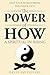 The Power of How: An Uplifting Spiritual Cleansing followed by 30 Practice Points to Unlock your Love of Life
