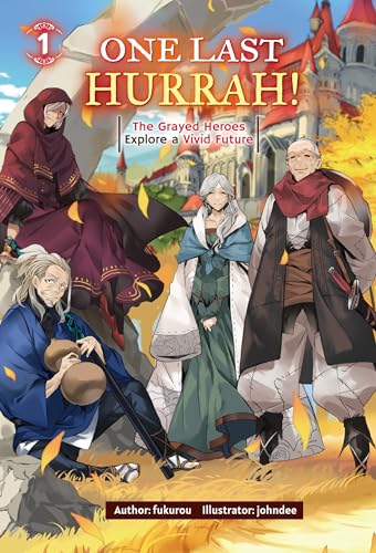 One Last Hurrah! The Grayed Heroes Explore a Vivid Future Volume 1 (Kindle Edition)