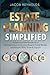 Estate Planning Simplified by Jacob Reynolds
