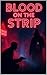 Blood on the Strip: A Vegas...