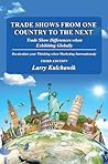 Trade Shows from One Country to the Next by Larry Kulchawik Trade Shows from One Country to the Next by Larry Kulchawik