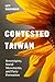 Contested Taiwan: Sovereign...