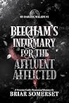 Book cover for Beecham's Infirmary for the Affluent Afflicted (My Darling Malady #1)