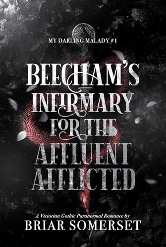 Beecham's Infirmary for the Affluent Afflicted (My Darling Malady #1)