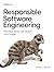 Responsible Software Engineering: With Real-World Case Studies from Google