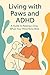 Living with Paws and ADHD by Christian Dane