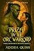 Prized by the Orc Warlord by Adora Quinn