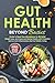 Gut Health Beyond Basics: G...