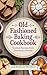 Old fashioned baking cookbo...