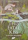 This Fatal Kiss -...