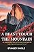 A Beast Touch the Mountain:...