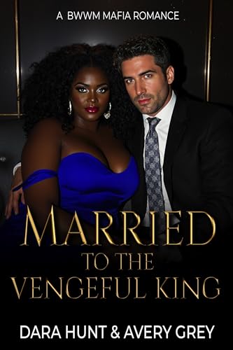 Married to the Vengeful King: A BWWM Mafia Romance (Ruthless Kings)